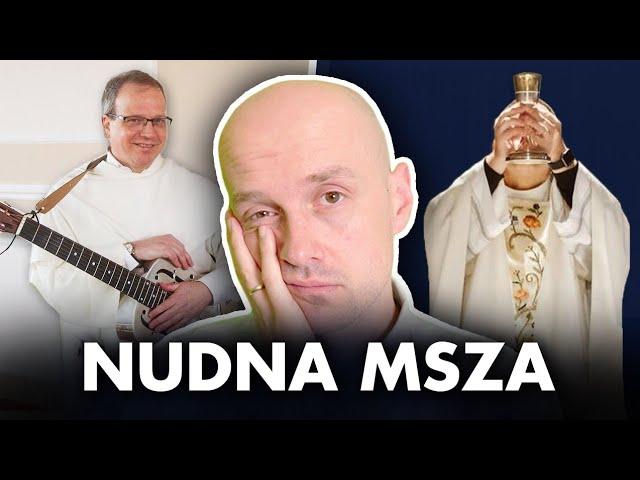 Dlaczego msza jest nudna?