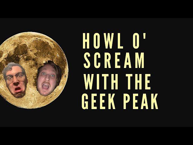 Geek Peak Howl O' Scream