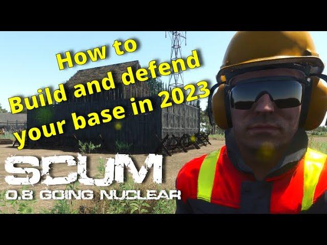 BUILDING AND DEFENDING YOUR BASE GUIDE | Scum 0.8 Going Nuclear | Tips and tricks for beginners