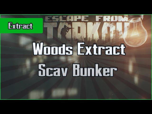 Scav Bunker - Woods Extract - Exfil Escape from Tarkov Questing Guide EFT