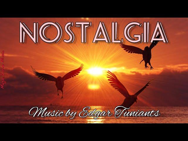 Nostalgia! ~ Edgar Tuniyants CollectionModern ClassicalModernBeautiful Piano Music