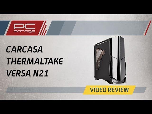 PC Garage – Video Review Carcasa Thermaltake Versa N21