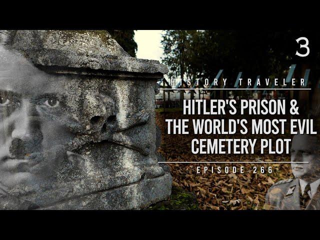 Hitler's Prison & The World's Most EVIL Cemetery Plot | History Traveler Episode 266