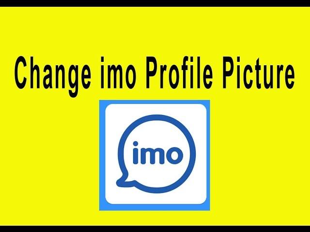 How to Change imo Profile Picture