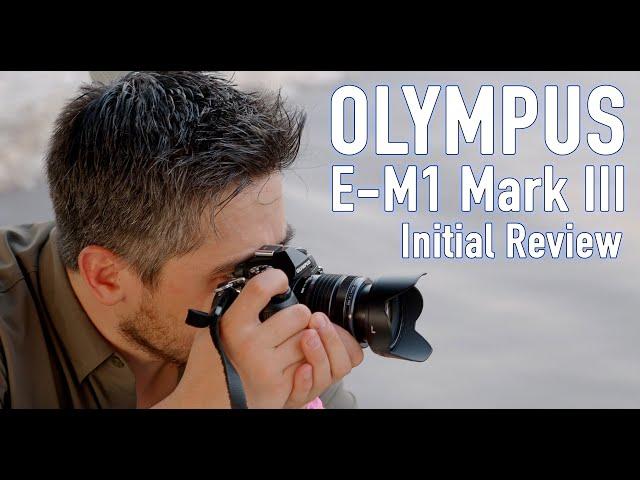 Olympus E-M1 III hands-on initial review