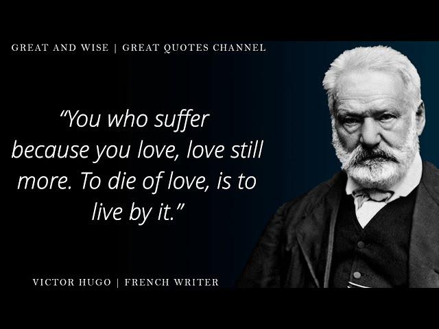 Victor Hugo - Brilliant Author & Philosopher | Great Quotes