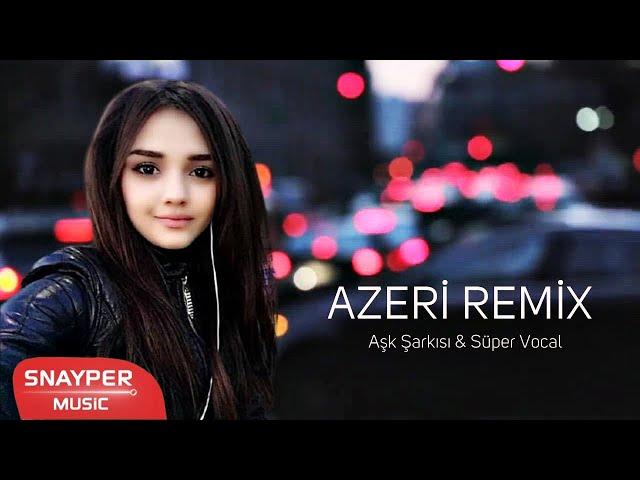 Azeri Remix 2021 Aşk Şarkısı & Süper Vocal (HIT MAHNİ) ️