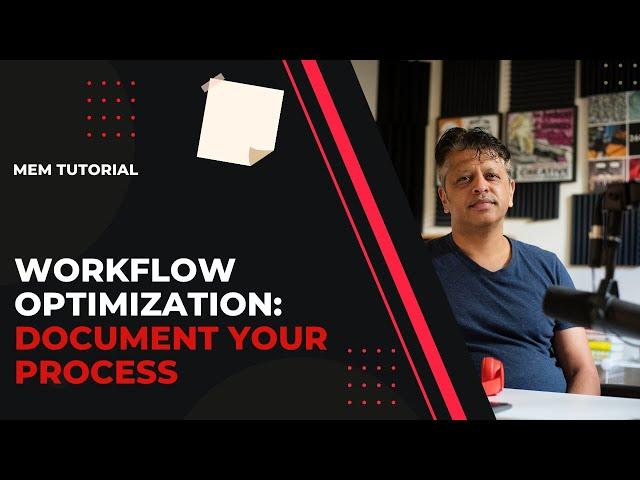 Mem Tutorial: Workflow Optimization Part 1: Document the Process