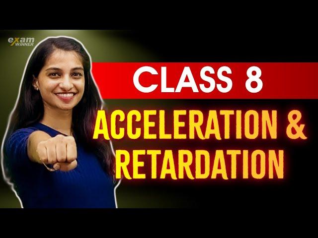 Acceleration And Retardation | Accelerate your understanding of motion | Exam winner Class 8