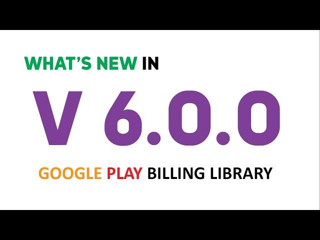 What's new in Google Play Billing library version 6 | Migrate your code