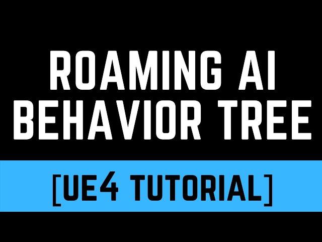 [UE4] AI Made Easy Pt. 1 - Roaming, Chasing, and Pawn Sensing Using Behavior Trees