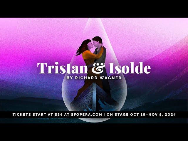 San Francisco Opera Presents Richard Wagner's Tristan and Isolde