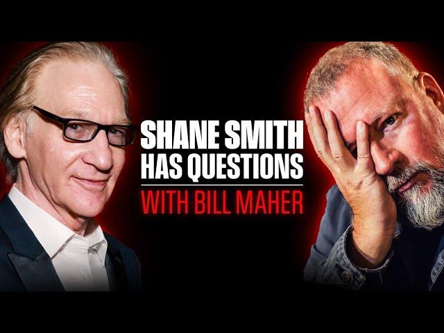 Bill Maher | Shane Smith Has Questions