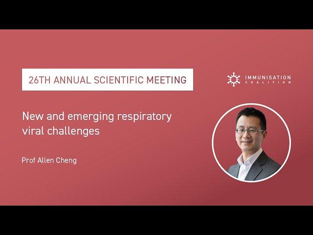 New and emerging respiratory viral challenges - Prof Allen Cheng