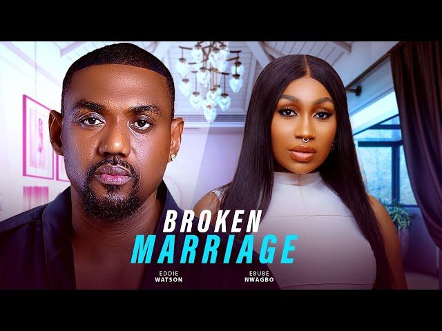 Broken Marriage - Eddie Watson, Ebube Nwagbo, Tommy Roland (Latest Nollywood Movie 2025)