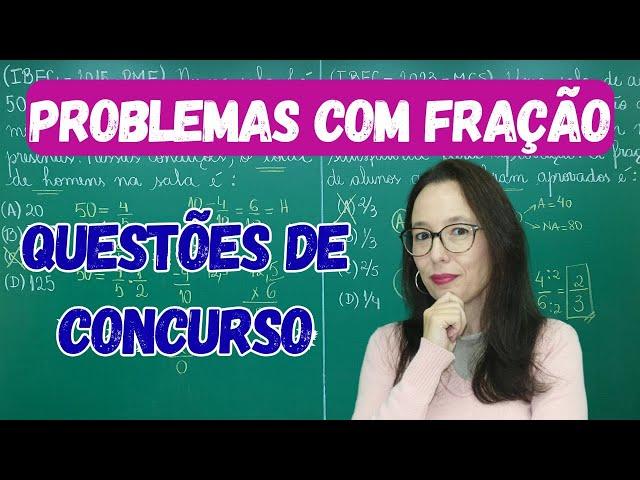 FRAÇÕES - QUESTÕES DE CONCURSOS PÚBLICOS RESOLVIDAS