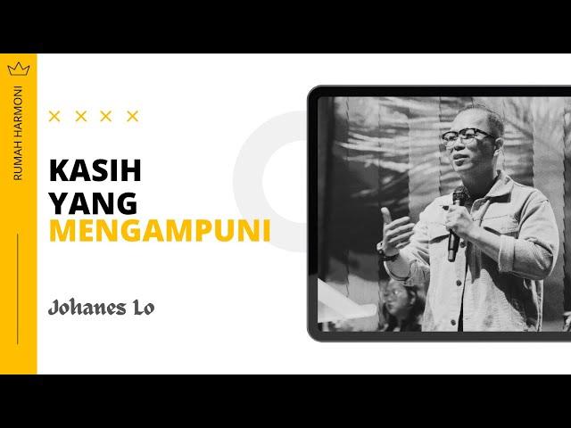 KASIH YANG MENGAMPUNI - Johanes Lo | Rumah Harmoni 2025