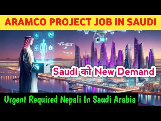 Aramco Job In Saudi || Saudi New Demand || Urgent Required Nepali In Saudi Arabia ||