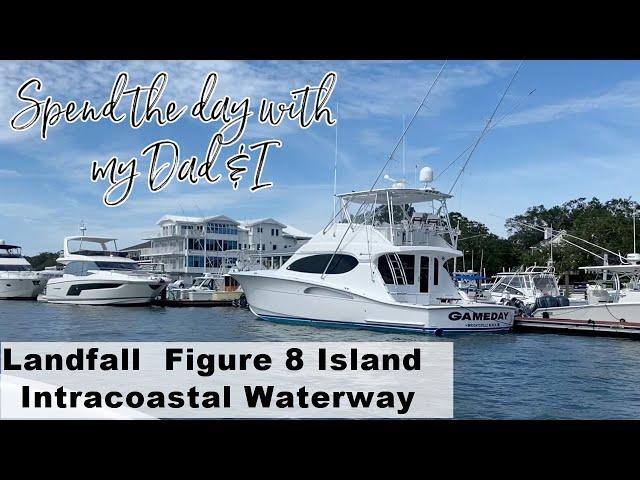 A Day On The Boat With My Dad~Figure 8 Island  Landfall  Intracoastal Waterway