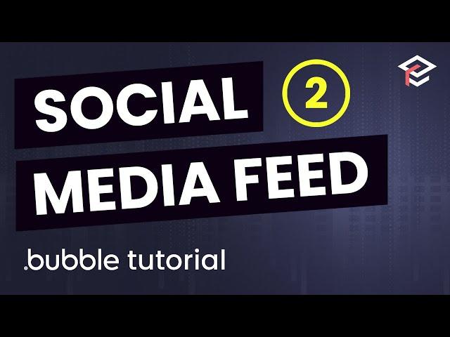 Build a Social Media Feed in Bubble Pt 2 - Bubble.io Tutorial