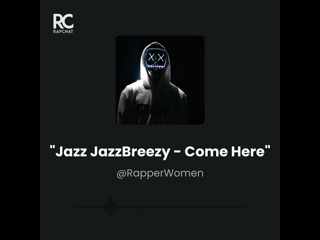 Jazz JazzBreezy - Come Here ( Rap Song 2021)