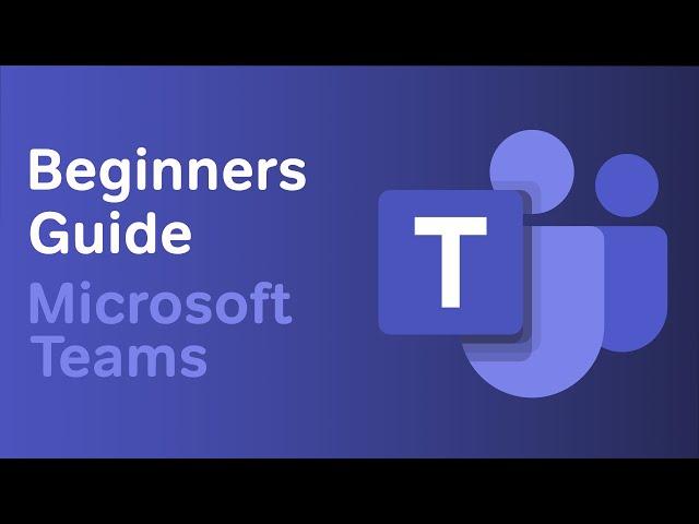 Microsoft Teams | The Beginners Guide to Teams