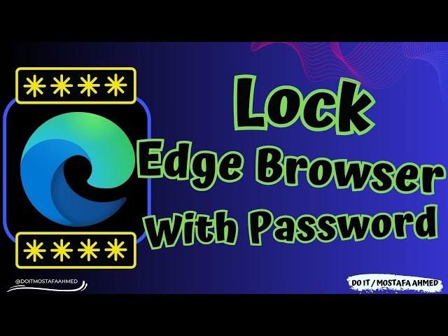 How to Lock Microsoft Edge Browser With Password #doit_mostafa