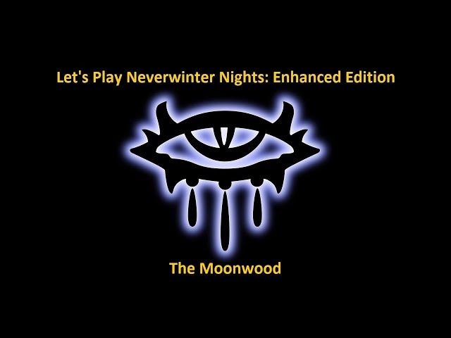 Let's Play Neverwinter Nights: Enhanced Edition: The Moonwood