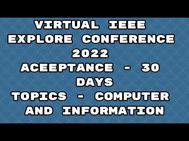 IEEE explore international conference 2022/ virtual conference 2022/ 30 days acceptance