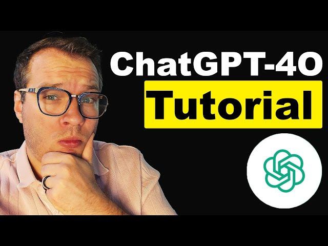 ChatGPT-4O Tutorial (Full Walk Through)