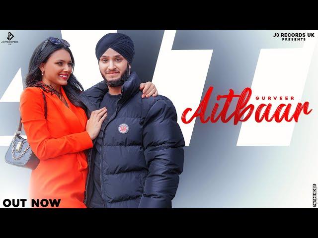 Aitbaar ll Gurveer ll Latest Punjabi Song 2022 ll J3 Records UK ll