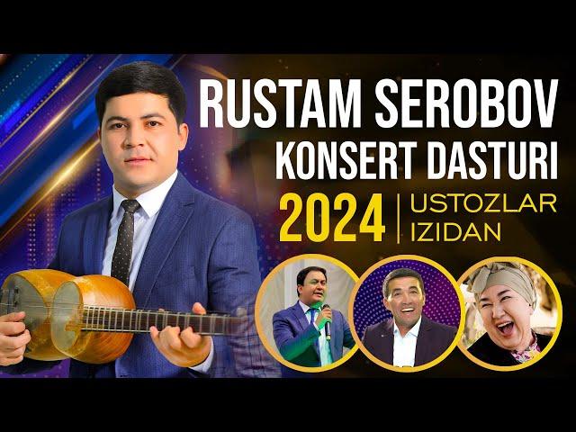 Rustam Serobov — "Ustozlar izidan" (2024) | To'liq konsert dasturi [4K]