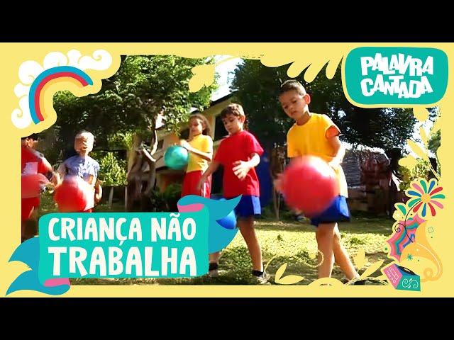 Palavra Cantada | Criança não Trabalha