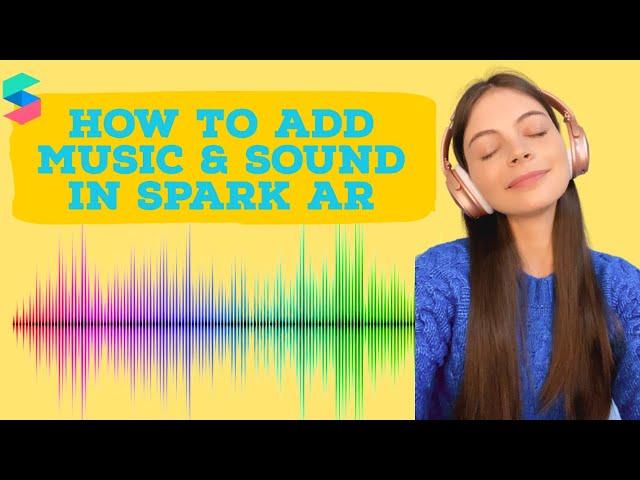 HOW to ADD MUSIC and SOUND in SPARK AR