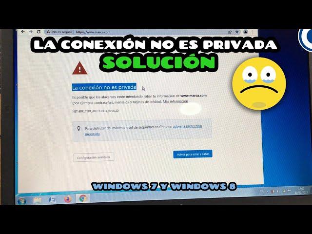 Solución a "La conexión no es privada" de Windows 7 ( 8 ). Chrome Firefox Opera Internet Explorer