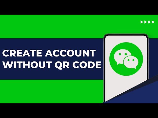 How To Create WeChat Account Without QR Code 2024