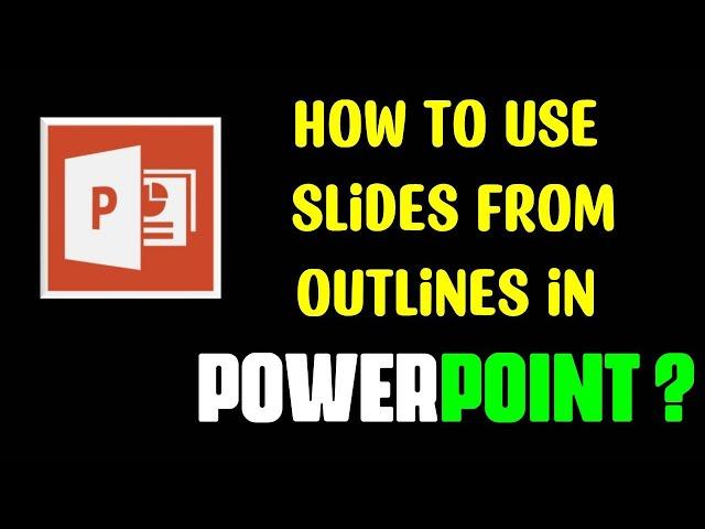 How to Use Microsoft PowerPoint Slides from Outline