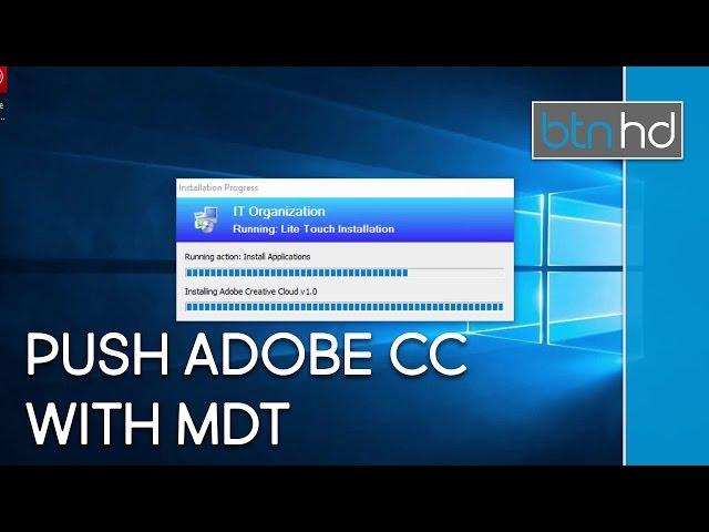 Deploy Adobe CC with MDT 2013