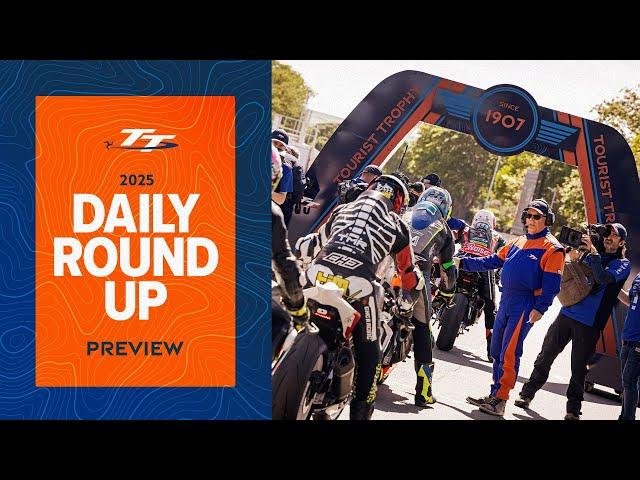 Daily Round Up - Preview | 2025 Isle of Man TT Races
