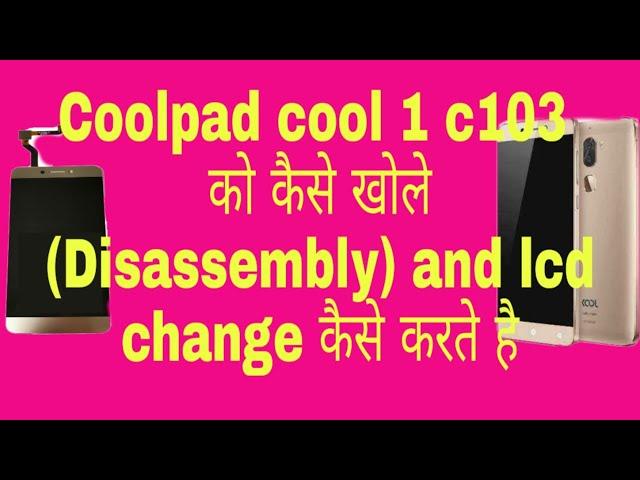 Coolpad cool 1 c103 Disassembly and lcd change