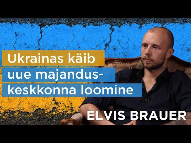 Ukrainas käib uue majanduskeskkonna loomine | Elvis Brauer