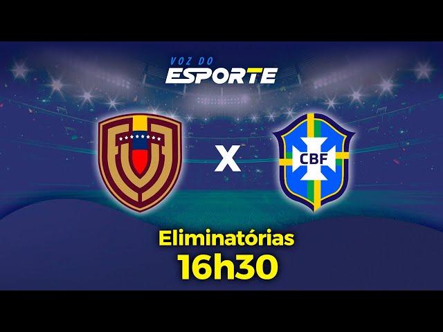 VENEZUELA X BRASIL - AO VIVO | ELIMINATÓRIAS - 14/11/2024