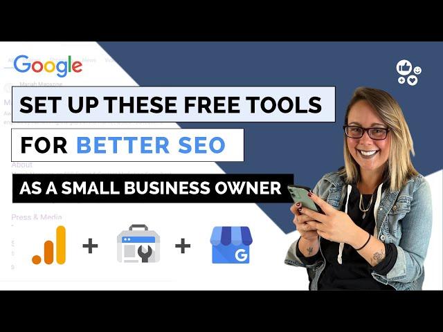 Set up THESE 3 Free Google Tools to Help Your SEO (as a Small Business Owner)