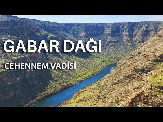 ŞIRNAK GABAR DAĞI | CEHENNEM VADİSİ