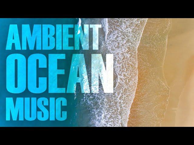 Calming ambient ocean music for studying.