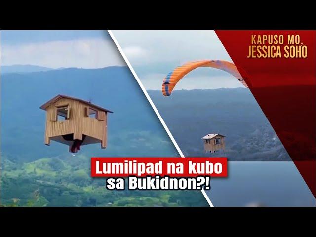 Lumilipad na kubo sa Bukidnon?! | Kapuso Mo, Jessica Soho