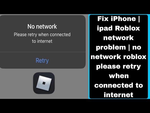 Fix iPhone | ipad Roblox network problem | no network roblox please retry when connected to internet