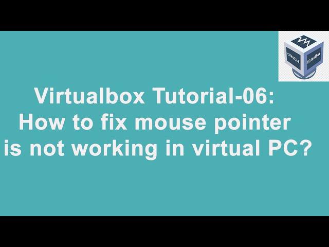 Virtualbox Tutorial-06: How to fix mouse pointer is not working in virtual PC?