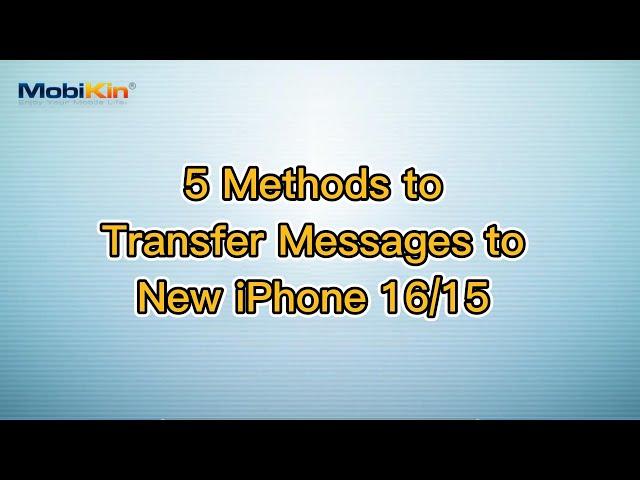 5 Methods to Transfer Messages to New iPhone 16/15