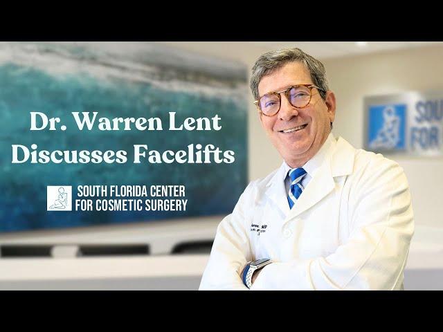 Dr. Warren Lent Discusses Facelifts | South Florida Center for Cosmetic Surgery